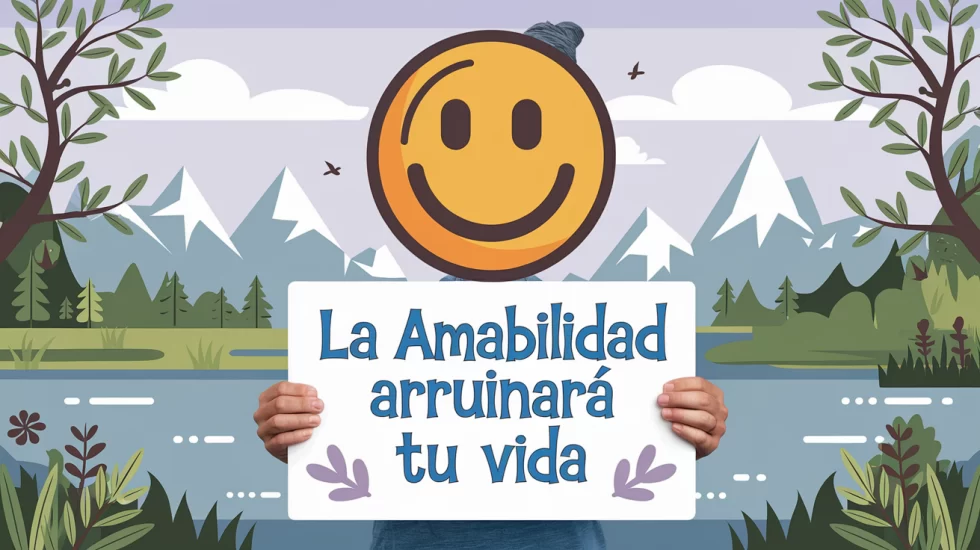 4 Maneras en que "la amabilidad arruinará tu vida"